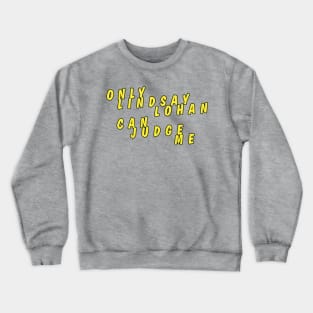 Only Lindsay Lohan can judge me No.2 Crewneck Sweatshirt